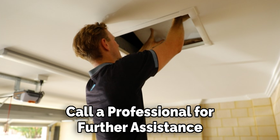 Call a Professional for Further Assistance