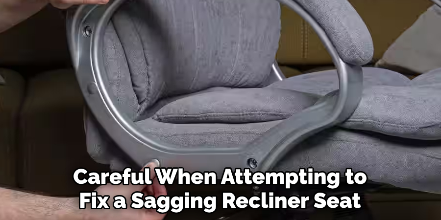 Careful When Attempting to Fix a Sagging Recliner Seat