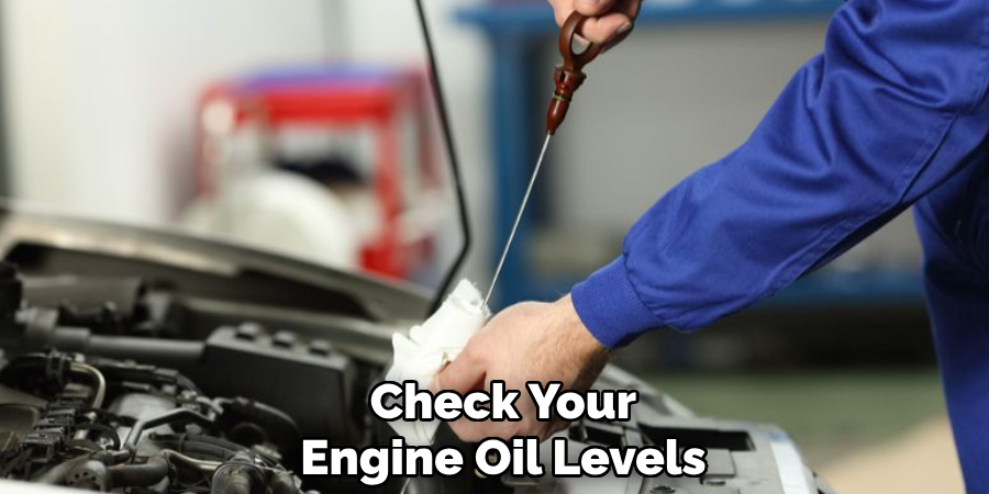 Check Your Engine Oil Levels