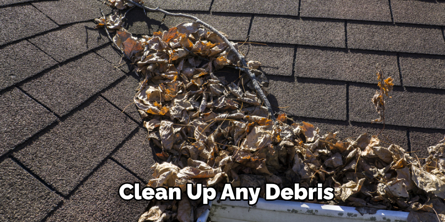 Clean Up Any Debris