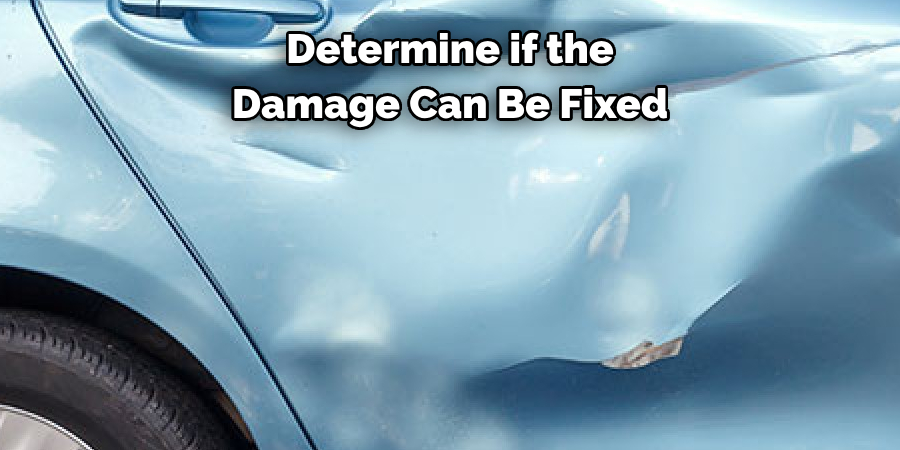 Determine if the 
Damage Can Be Fixed