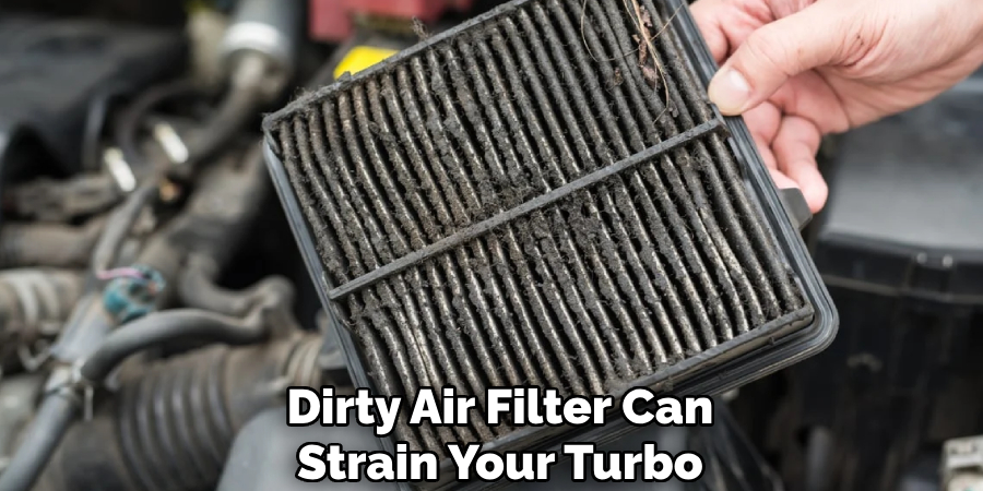 Dirty Air Filter Can Strain Your Turbo