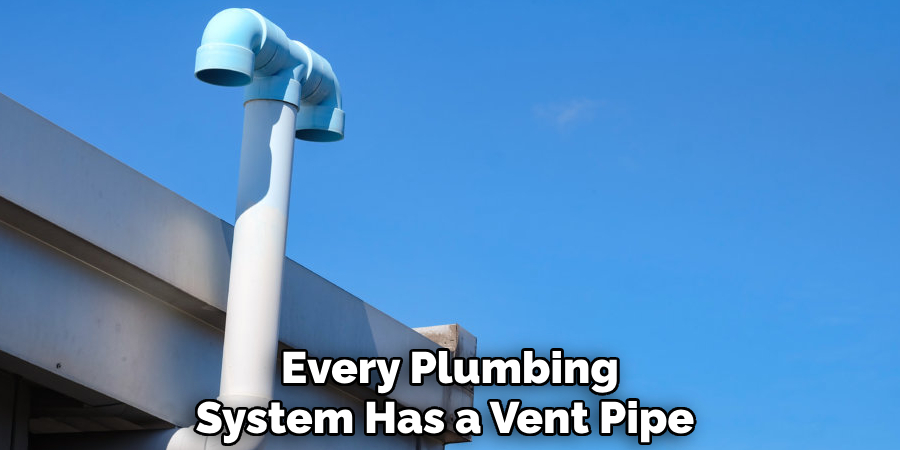 Every Plumbing System Has a Vent Pipe 