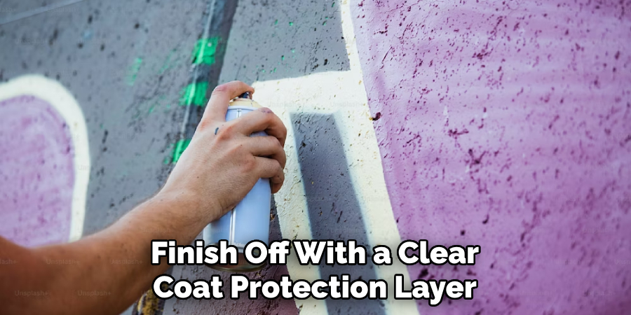 Finish Off With a Clear Coat Protection Layer