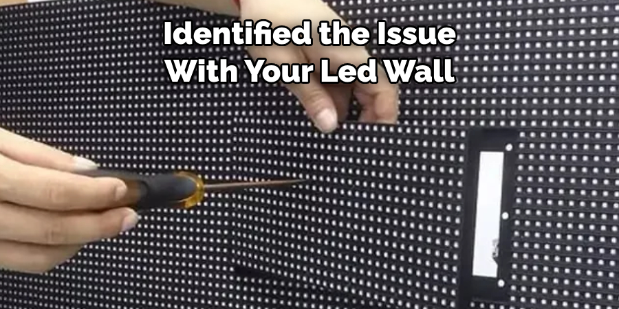 Identified the Issue 
With Your Led Wall