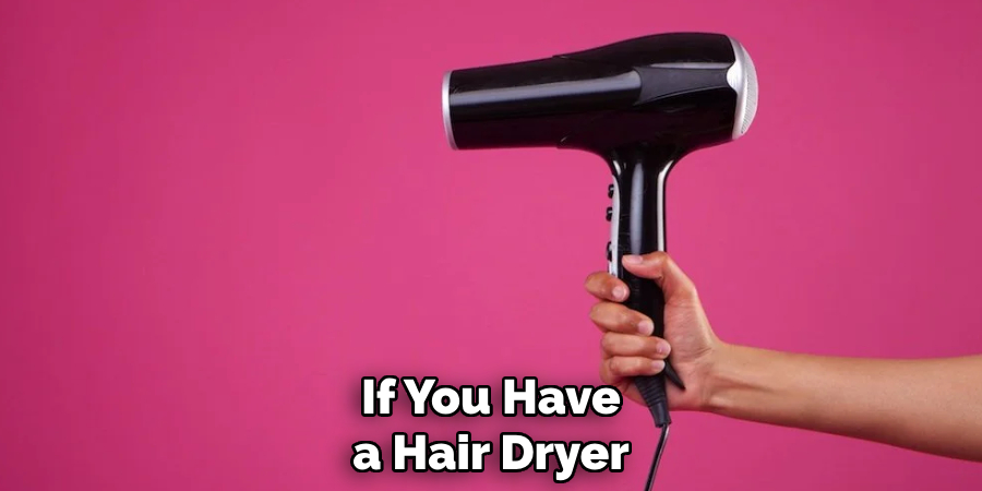 If You Have a Hair Dryer