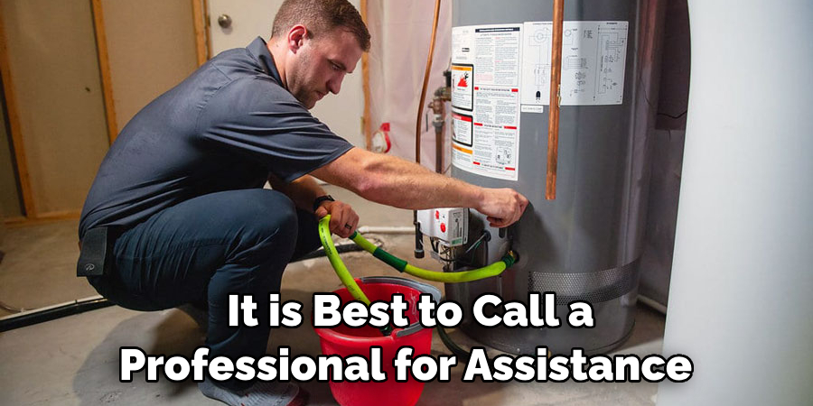 It is Best to Call a Professional for Assistance