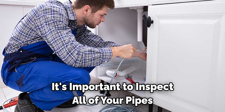 It's Important to Inspect 
All of Your Pipes