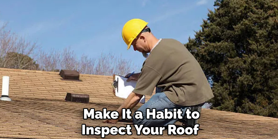 Make It a Habit to Inspect Your Roof 