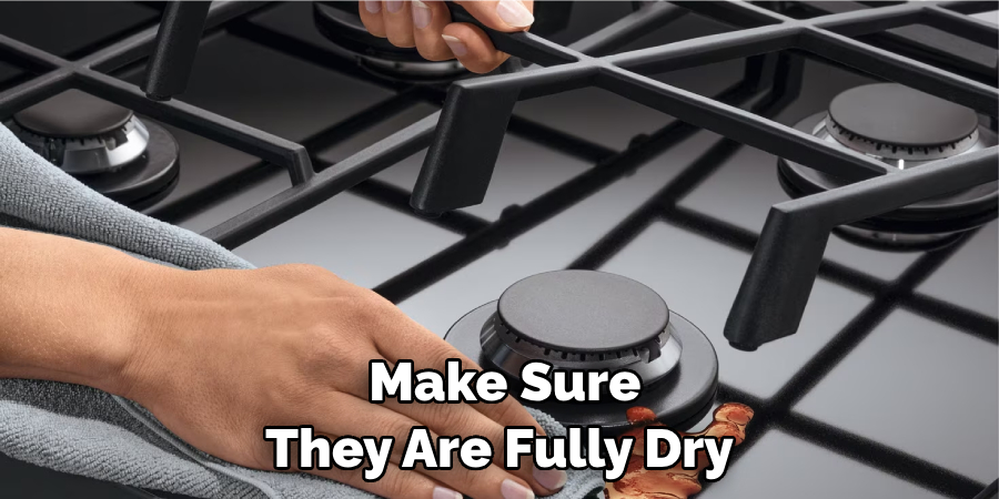 Make Sure They Are Fully Dry