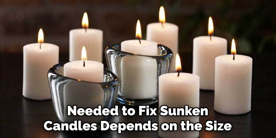 Needed to Fix Sunken Candles Depends on the Size