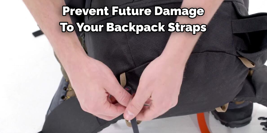 Prevent Future Damage
To Your Backpack Straps