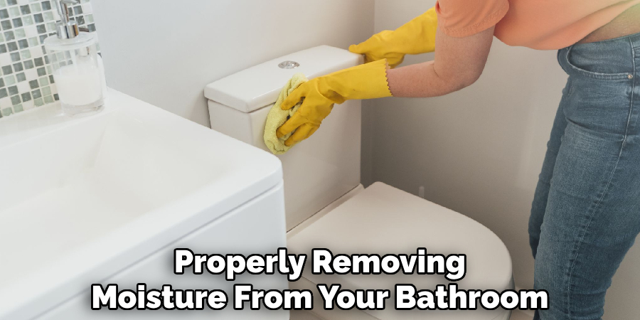 Properly Removing Moisture From Your Bathroom