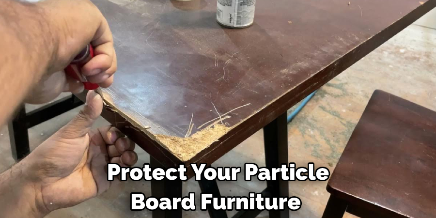 Protect Your Particle Board Furniture 