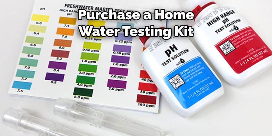Purchase a Home 
Water Testing Kit