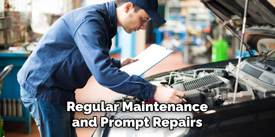 Regular Maintenance and Prompt Repairs