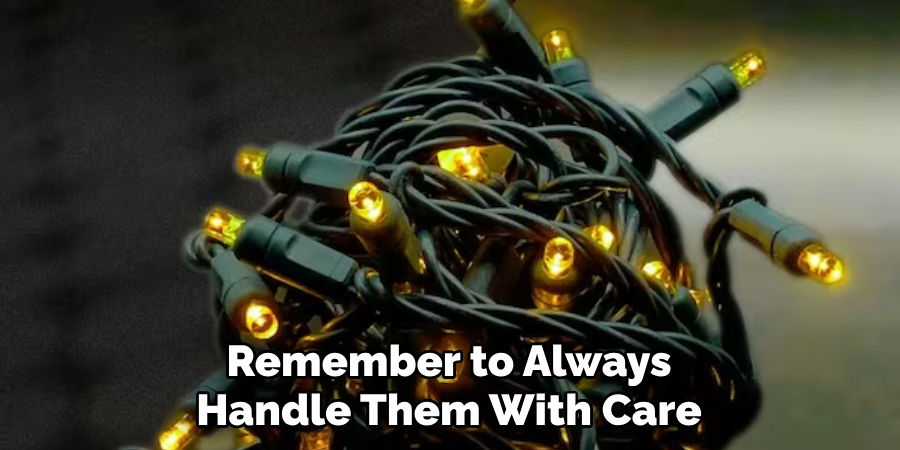 Remember to Always Handle Them With Care