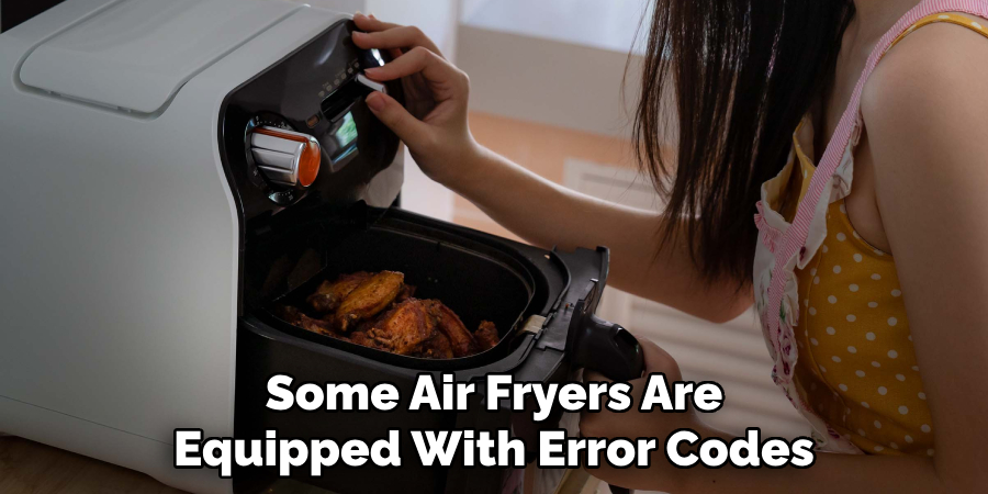 Some Air Fryers Are Equipped With Error Codes