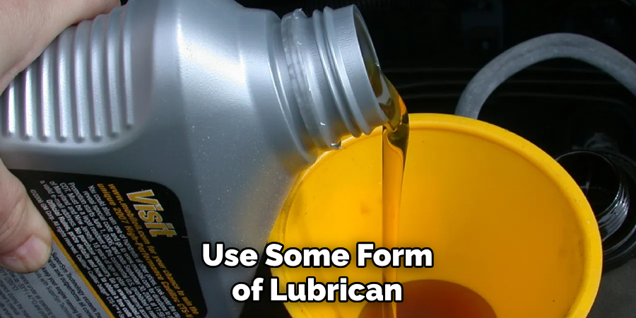 Use Some Form of Lubrican