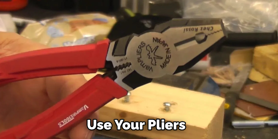 Use Your Pliers 