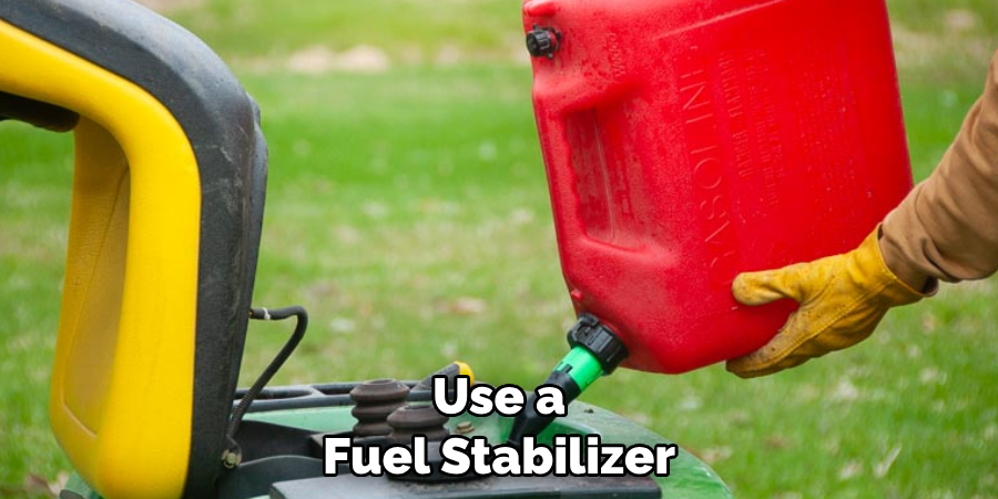 Use a Fuel Stabilizer