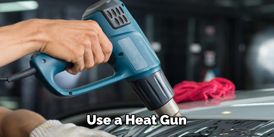 Use a Heat Gun