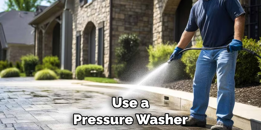 Use a Pressure Washer