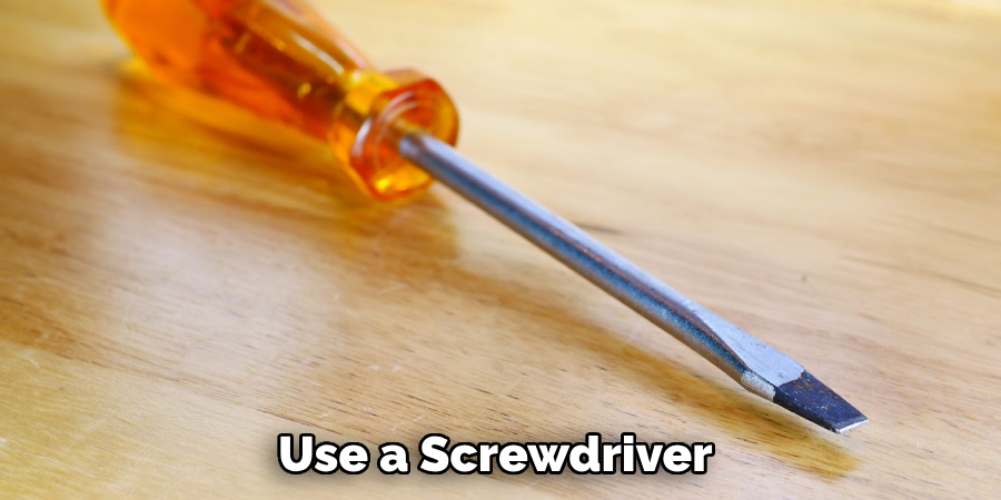 Use a Screwdriver 