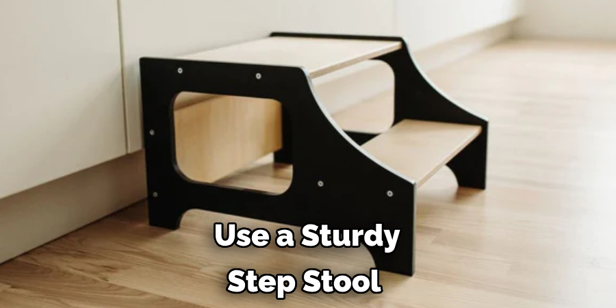 Use a Sturdy Step Stool 