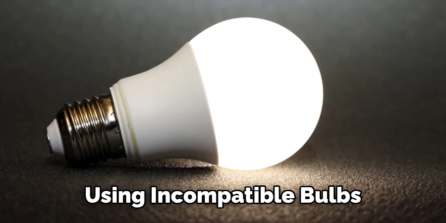 Using Incompatible Bulbs