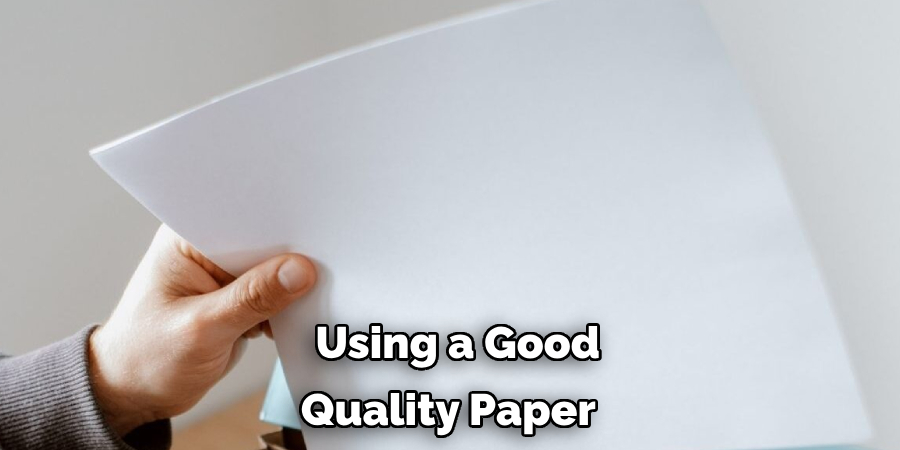  Using a Good Quality Paper 