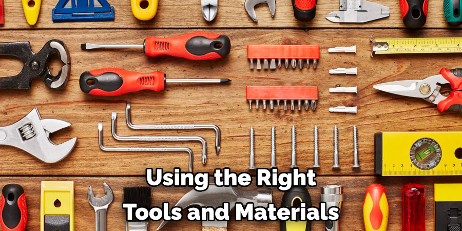 Using the Right Tools and Materials