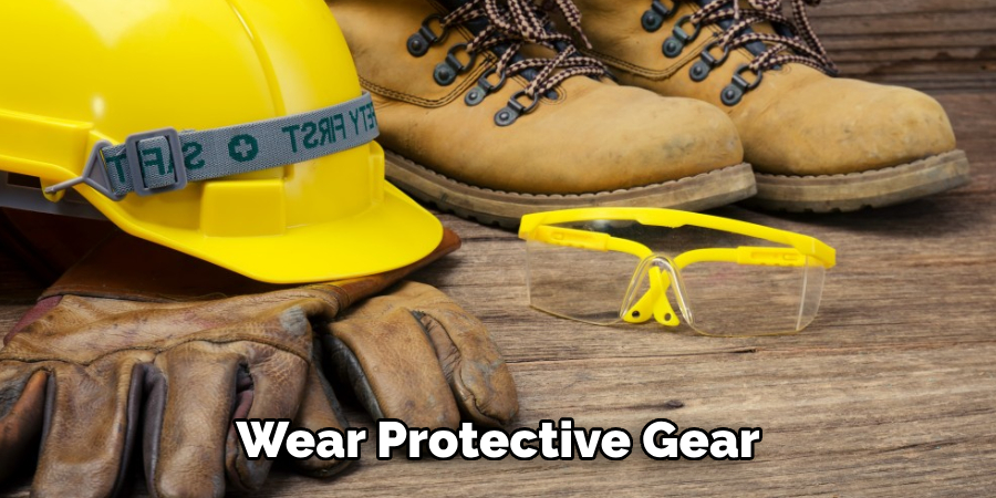 Wear Protective Gear