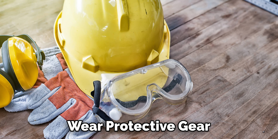  Wear Protective Gear 