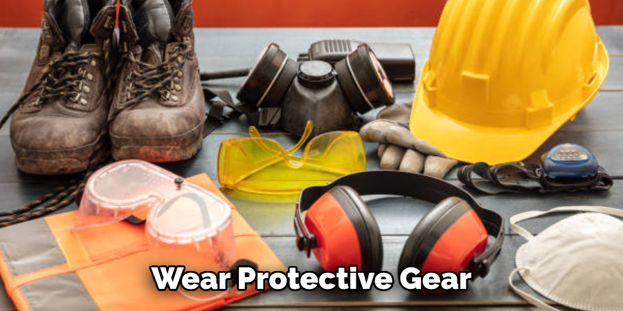 Wear Protective Gear