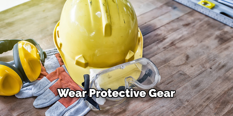 Wear Protective Gear