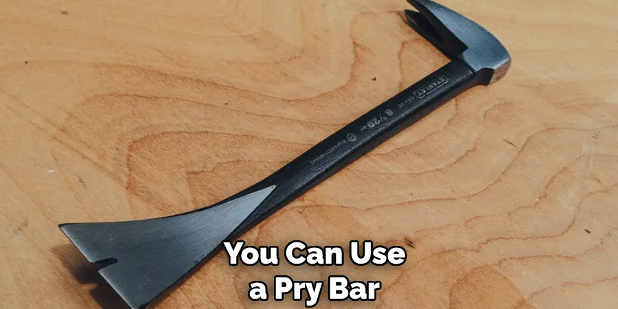 You Can Use a Pry Bar