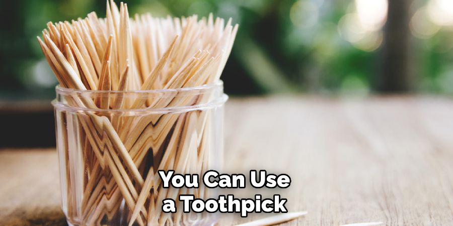 You Can Use a Toothpick