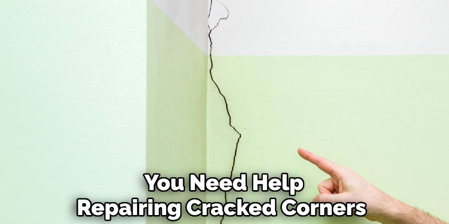 You Need Help Repairing Cracked Corners 