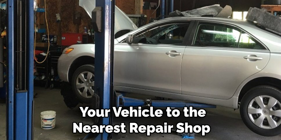  Your Vehicle to the Nearest Repair Shop