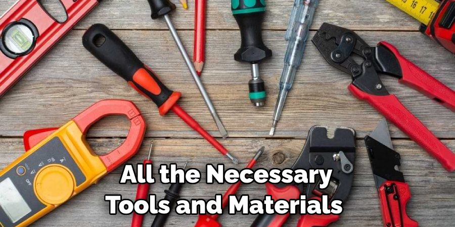 All the Necessary Tools and Materials