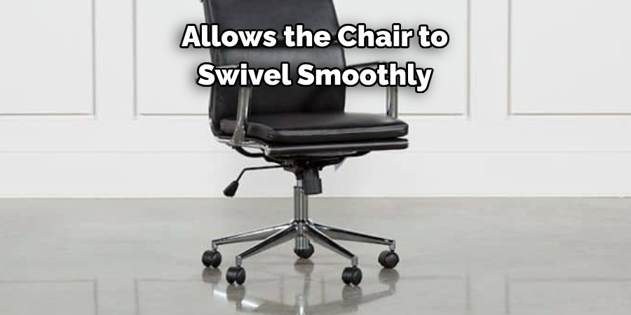 Allows the Chair to Swivel Smoothly