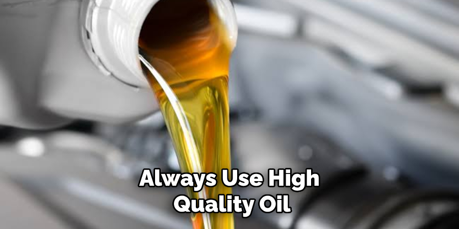 Always Use High Quality Oil