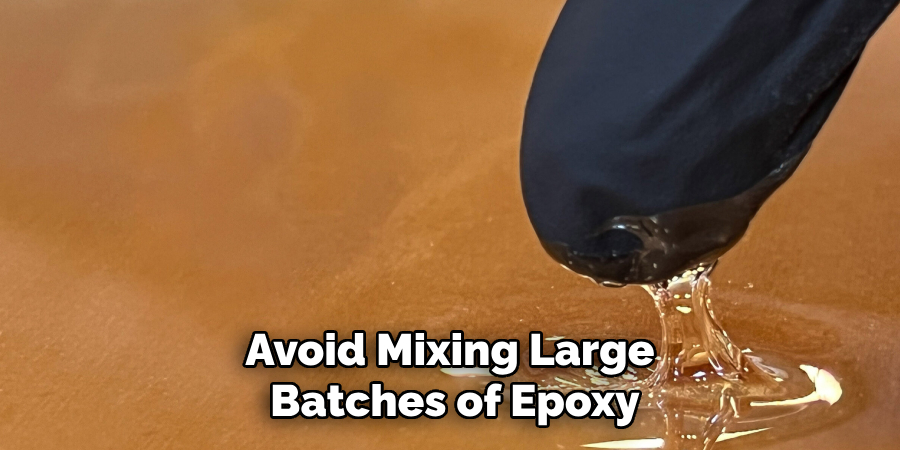 Avoid Mixing Large Batches of Epoxy