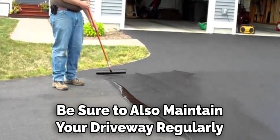 Be Sure to Also Maintain Your Driveway Regularly