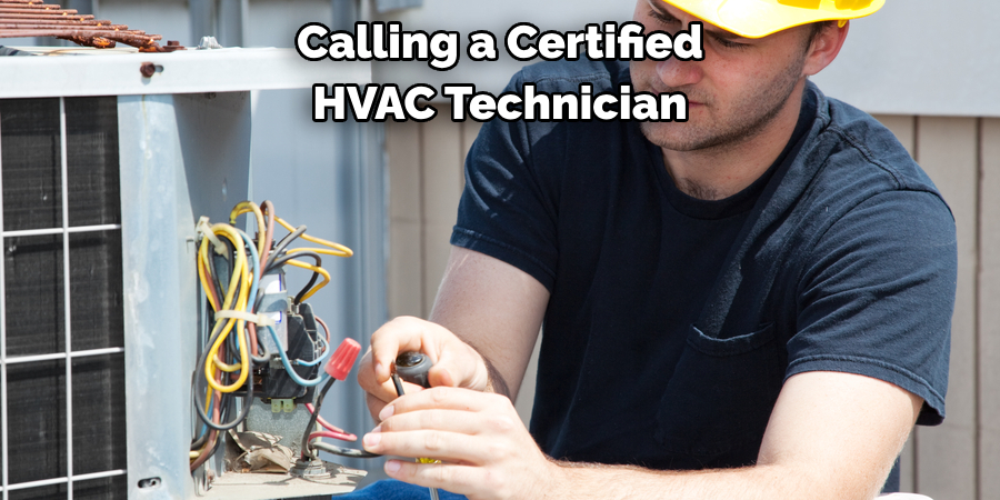 Calling a Certified 
HVAC Technician