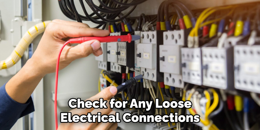 Check for Any Loose Electrical Connections