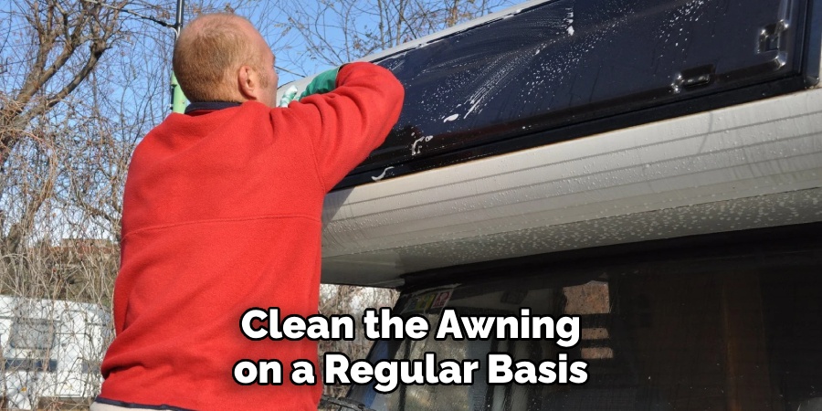 Clean the Awning on a Regular Basis