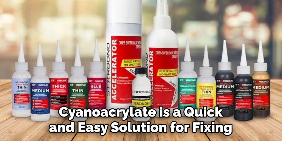 Cyanoacrylate is a Quick and Easy Solution for Fixing