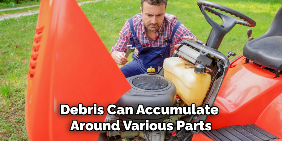 Debris Can Accumulate Around Various Parts